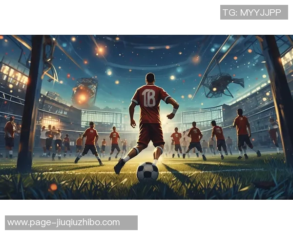 足球魅力无穷为何让我沉迷于这项运动的激情与团队精神